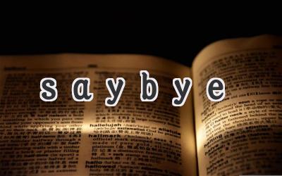saybye