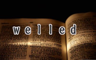 welled
