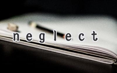 neglect
