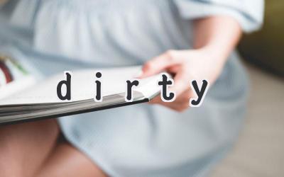dirty