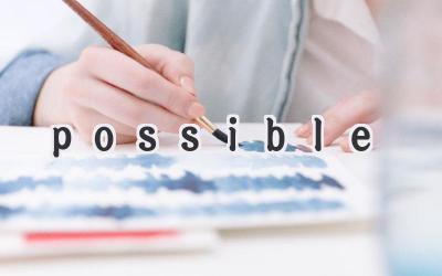 possible