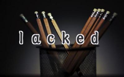 lacked