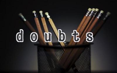 doubts