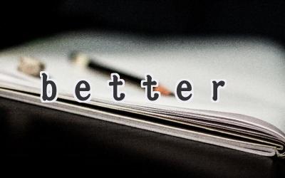 better